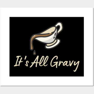 It's All Gravy Posters and Art